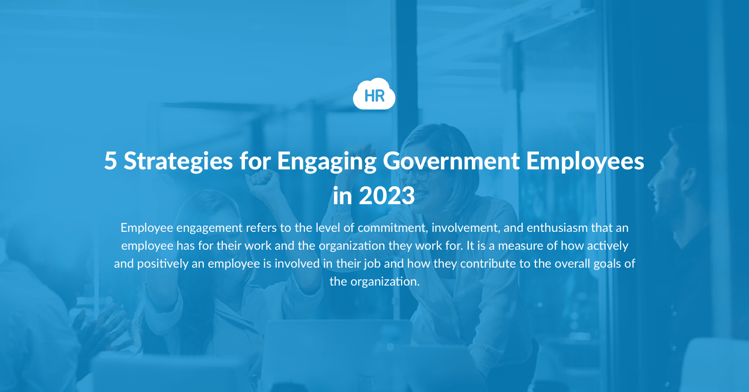 5 Strategies for Engaging Government Employees in 2023 HR Cloud